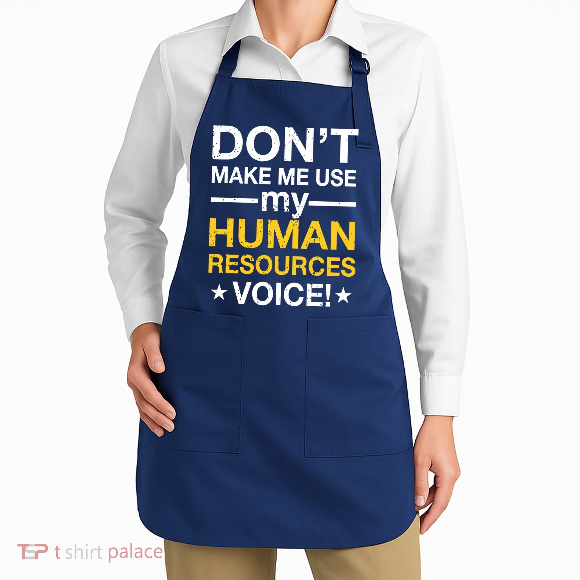 Don't Make Me Use My Human Resources Voice Apron