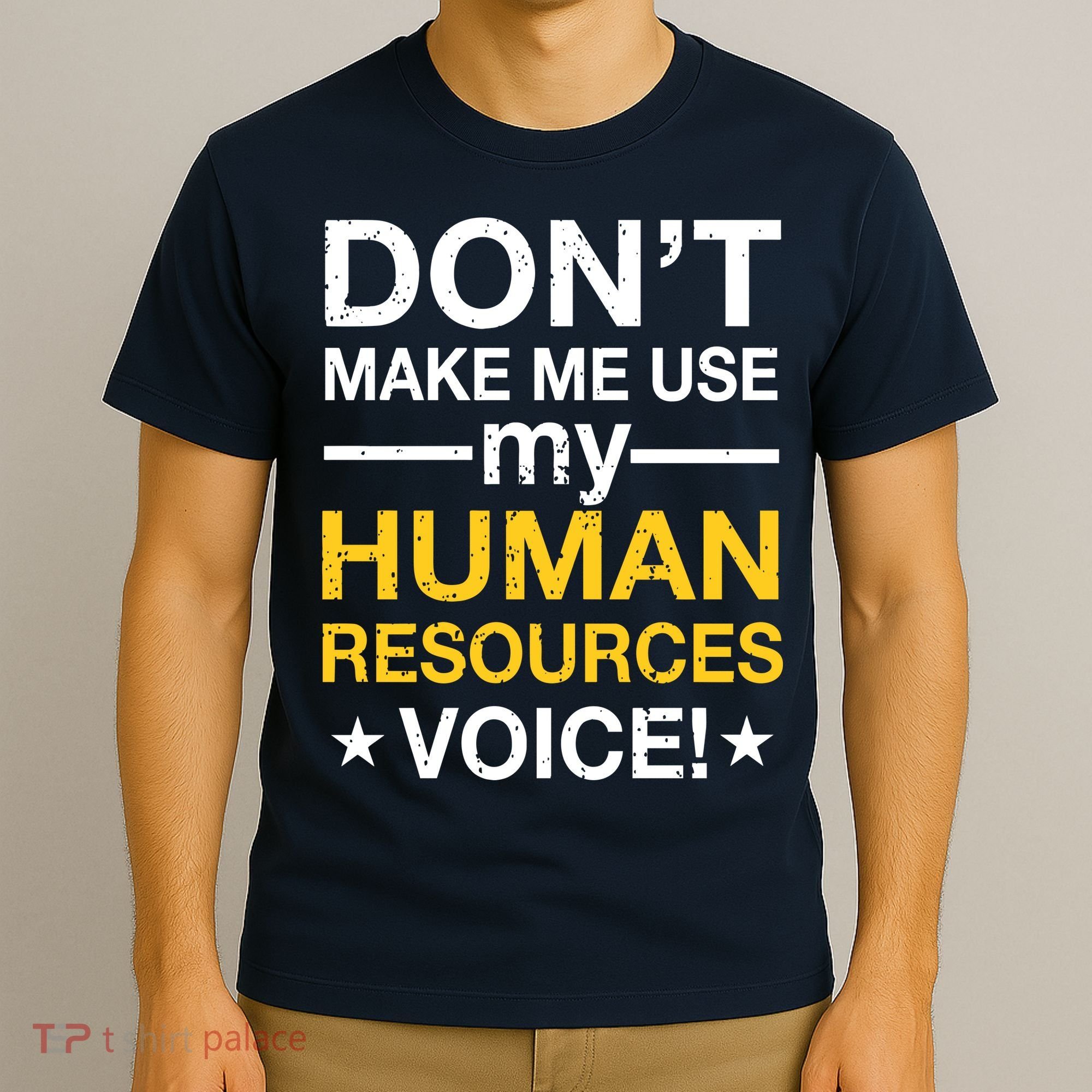 Don't Make Me Use My Human Resources Voice T-Shirt