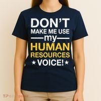 Don't Make Me Use My Human Resources Voice T-Shirt thumb 4
