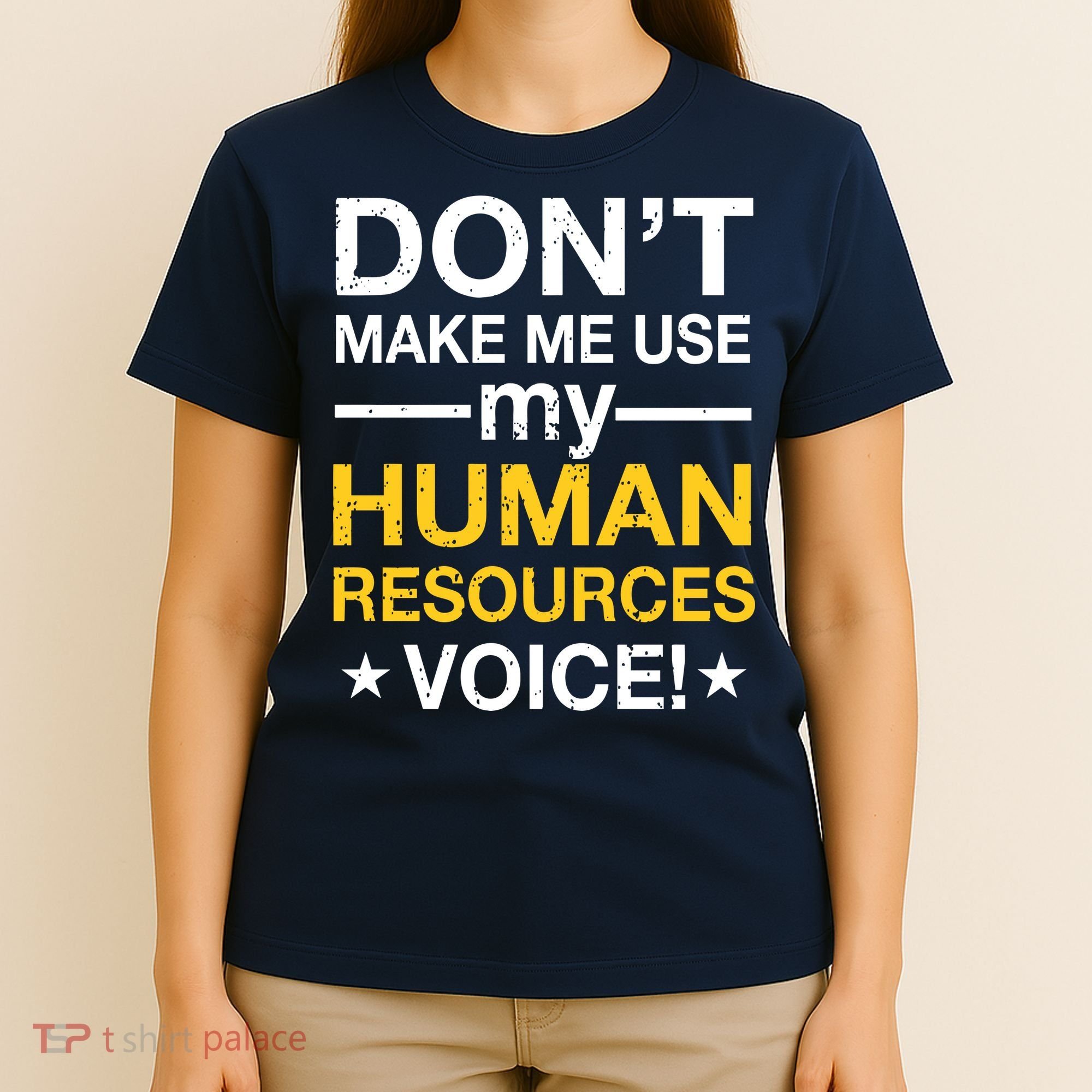 Don't Make Me Use My Human Resources Voice T-Shirt