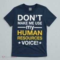 Don't Make Me Use My Human Resources Voice T-Shirt thumb 5