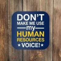 Don't Make Me Use My Human Resources Voice Coaster thumb 0