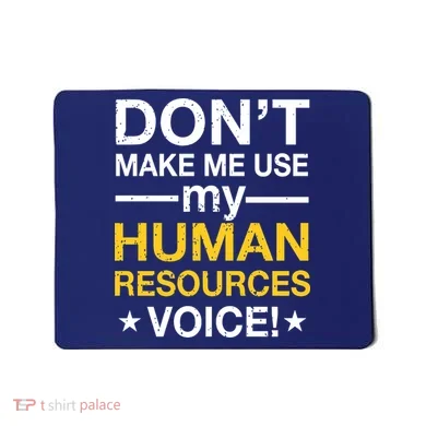Don't Make Me Use My Human Resources Voice Mousepad