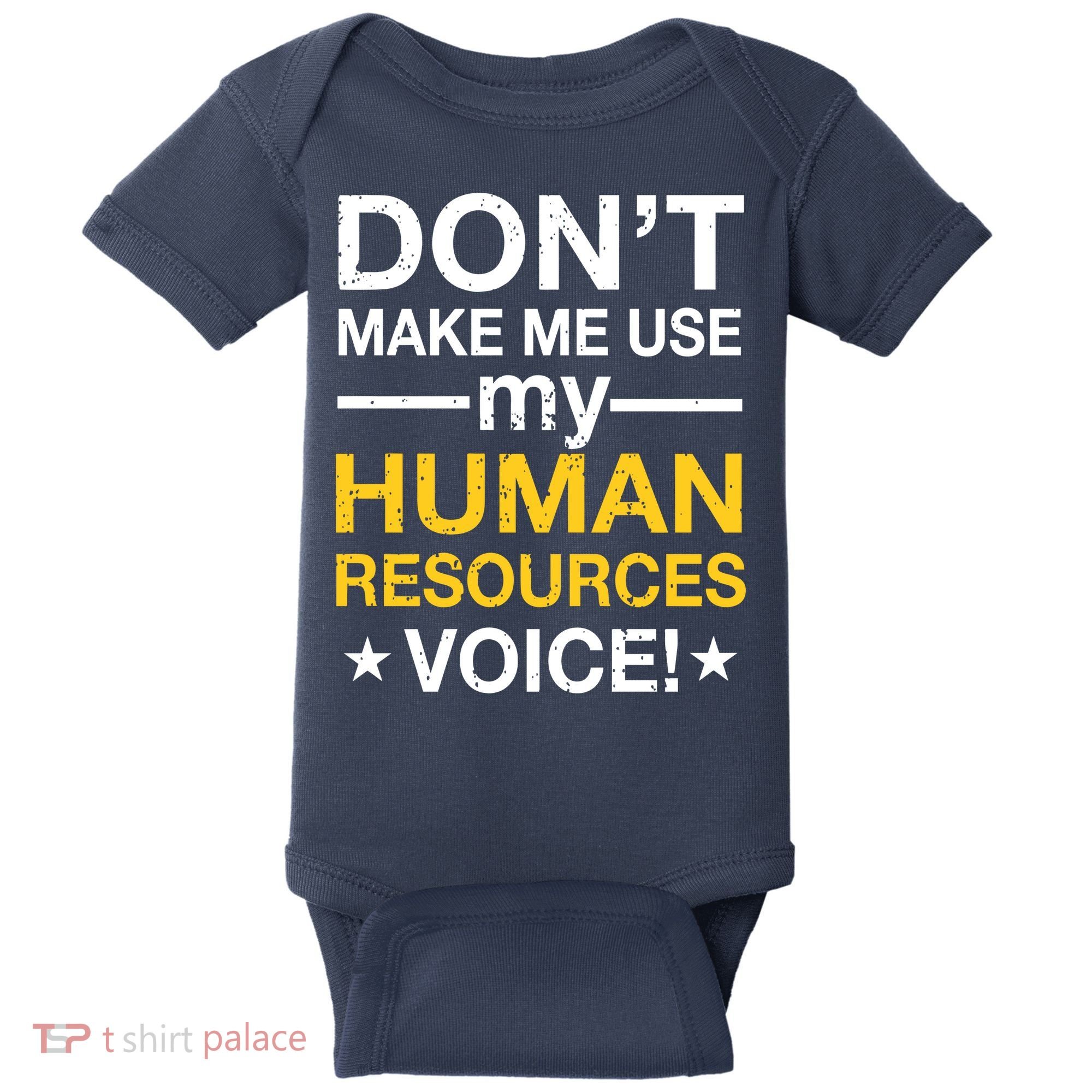 Don't Make Me Use My Human Resources Voice Baby Bodysuit