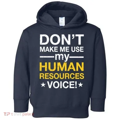 Don't Make Me Use My Human Resources Voice Toddler Hoodie