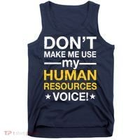 Don't Make Me Use My Human Resources Voice Tank Top thumb 0