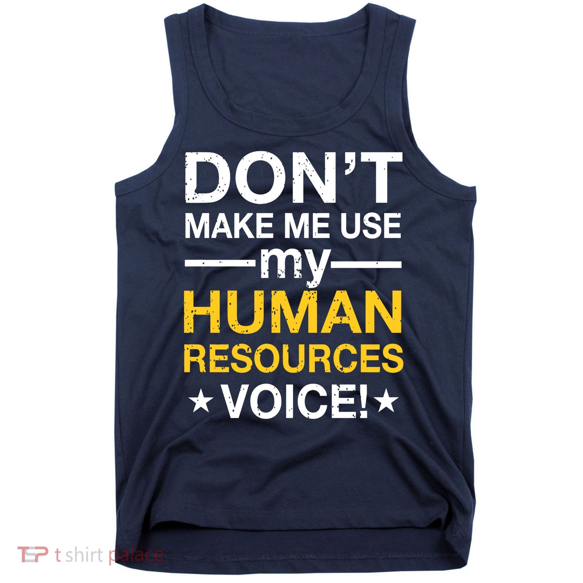 Don't Make Me Use My Human Resources Voice Tank Top