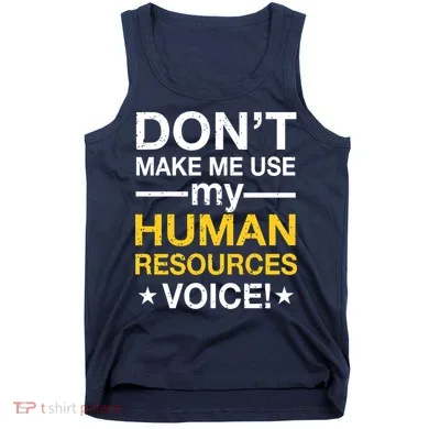Don't Make Me Use My Human Resources Voice Tank Top