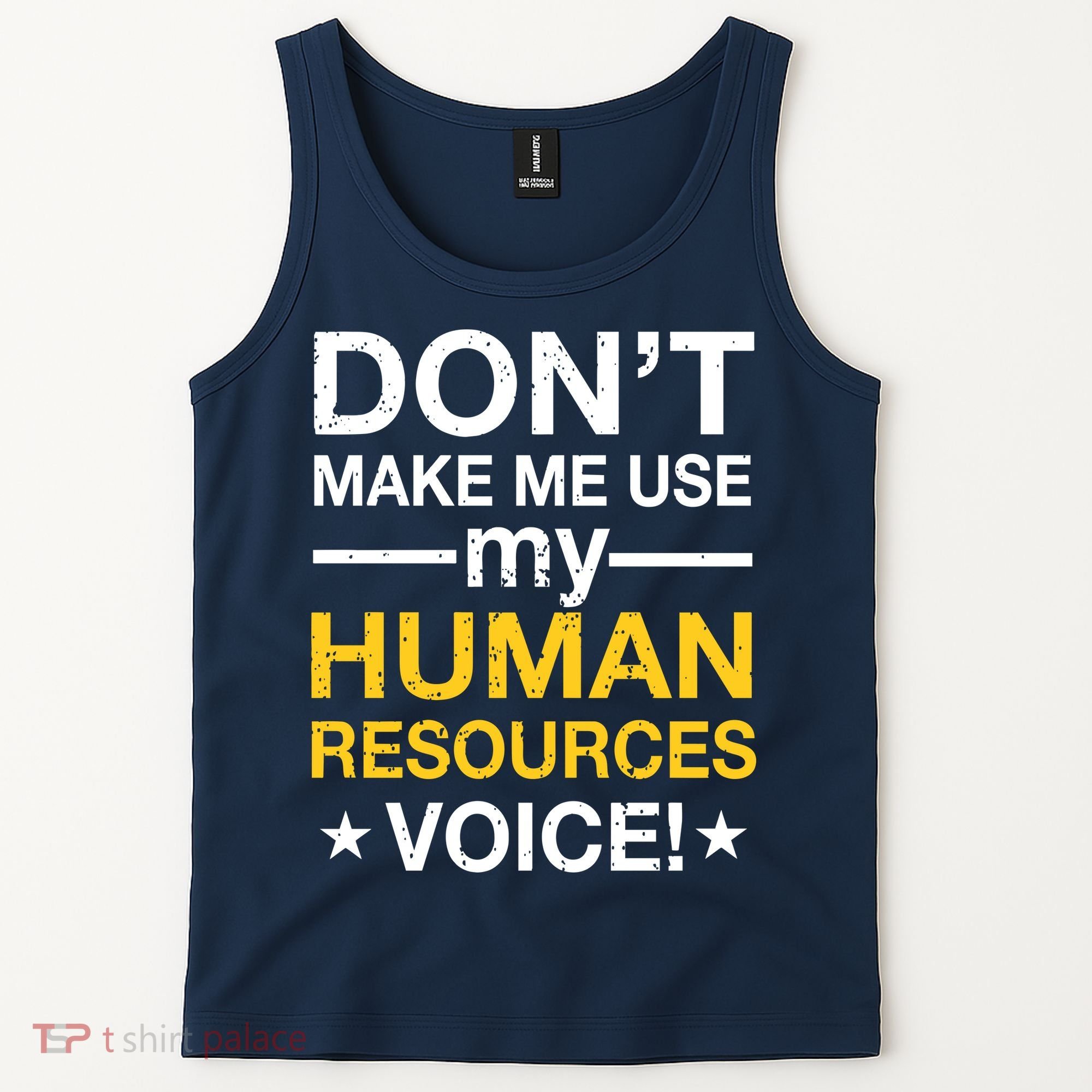 Don't Make Me Use My Human Resources Voice Tank Top