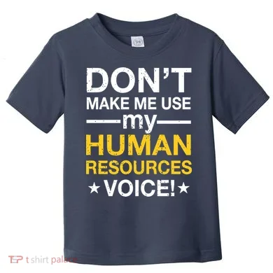 Don't Make Me Use My Human Resources Voice Toddler T-Shirt
