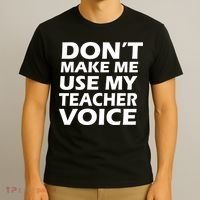 Don't Make Me Use My Teacher Voice T-Shirt thumb 3