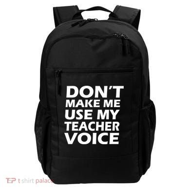 Don't Make Me Use My Teacher Voice Backpack