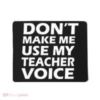 Don't Make Me Use My Teacher Voice Mousepad thumb 0