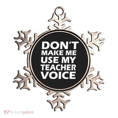 Don't Make Me Use My Teacher Voice Ornament