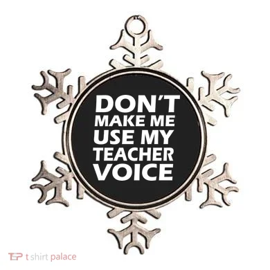 Don't Make Me Use My Teacher Voice Ornament