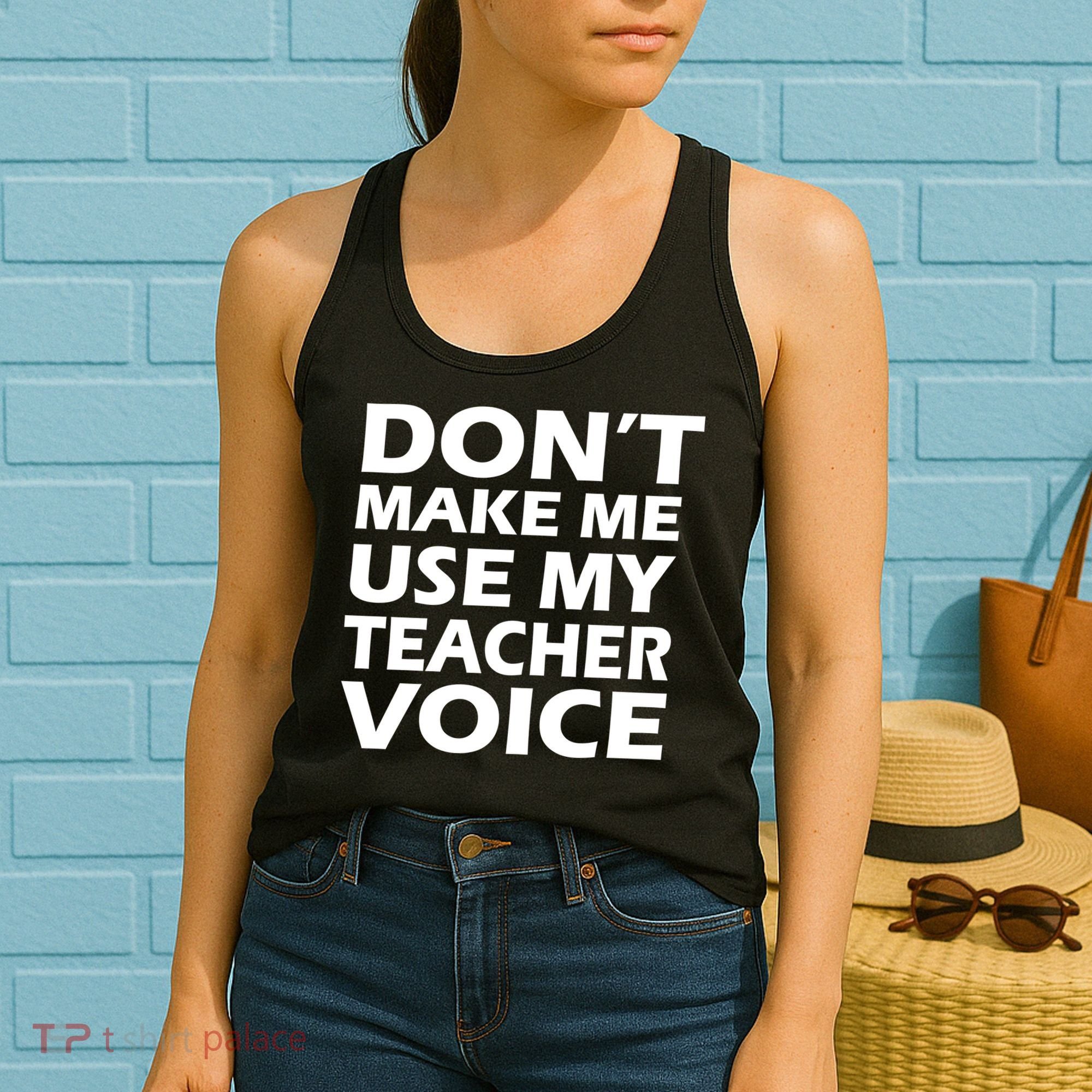 Don't Make Me Use My Teacher Voice Women's Tank Top