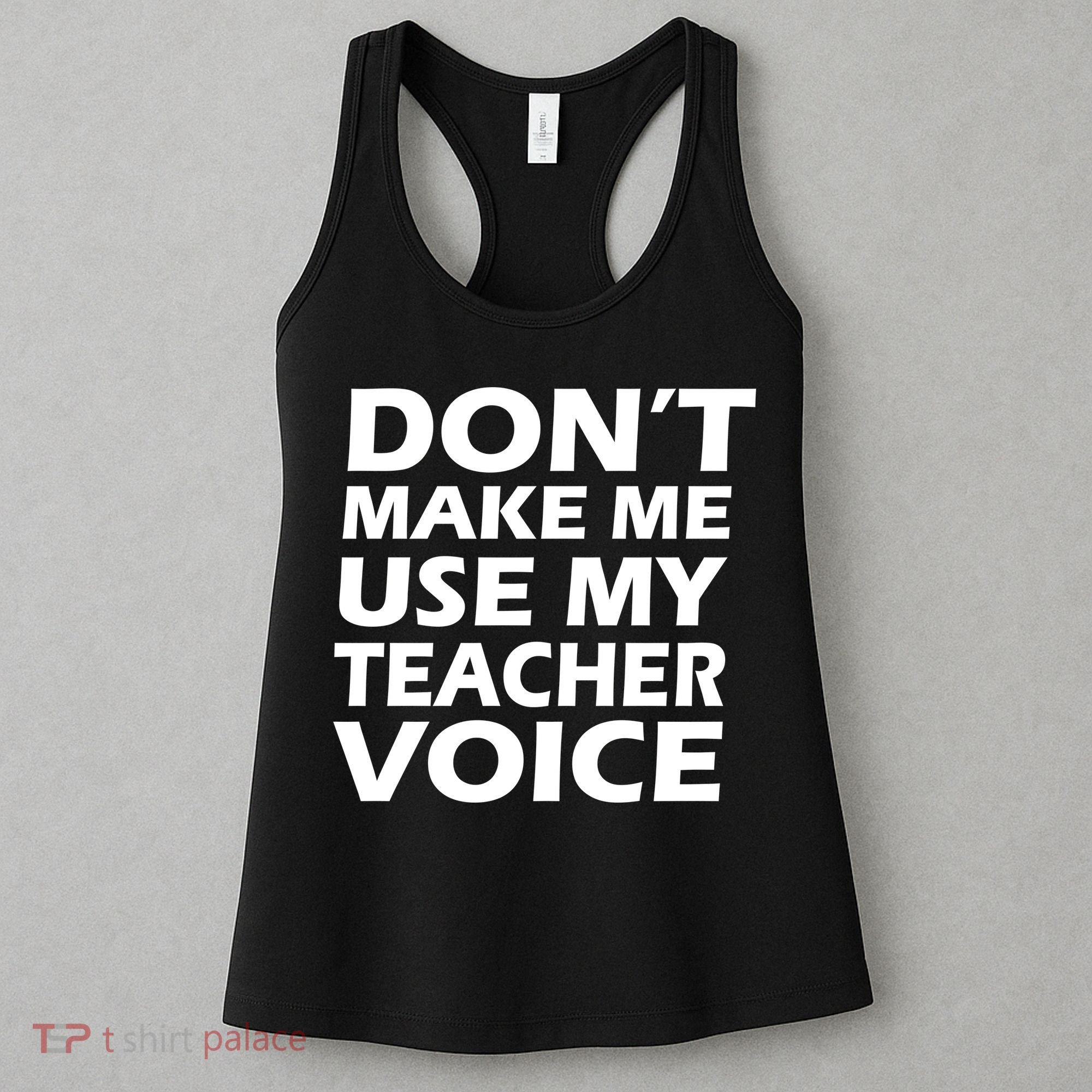 Don't Make Me Use My Teacher Voice Women's Tank Top