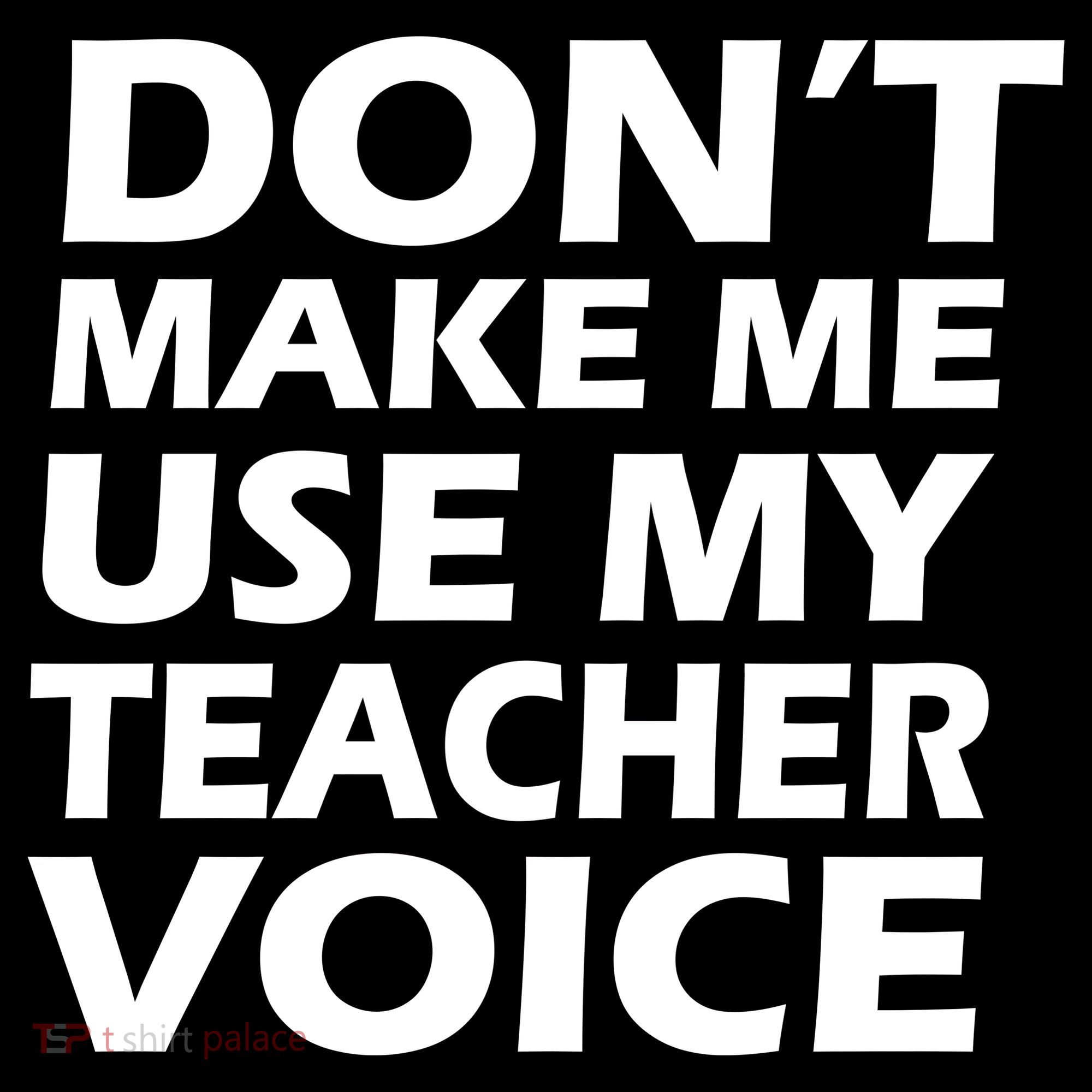 Don't Make Me Use My Teacher Voice Women's Tank Top