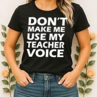 Don't Make Me Use My Teacher Voice Women's T-Shirt thumb 2