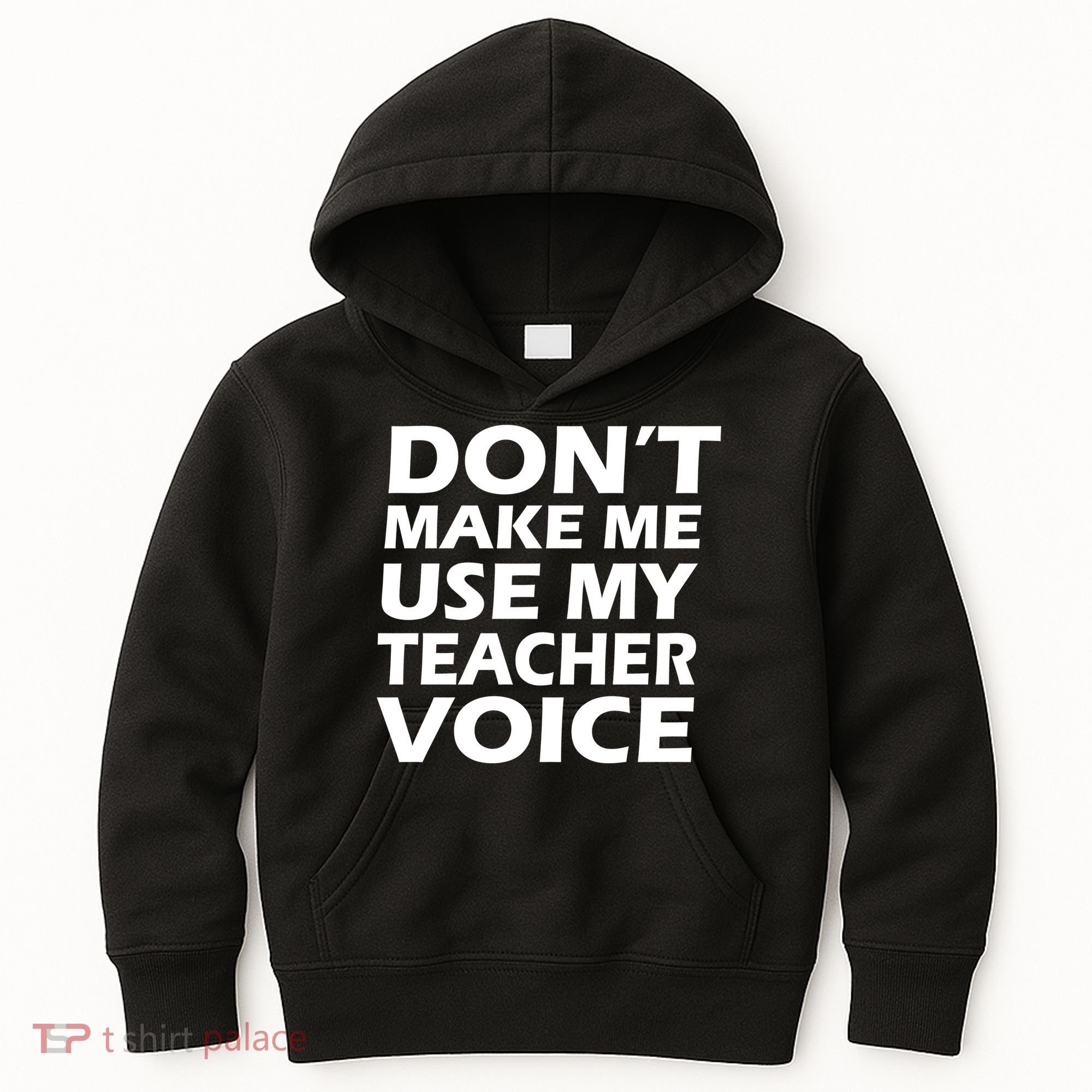 Don't Make Me Use My Teacher Voice Kids Hoodie