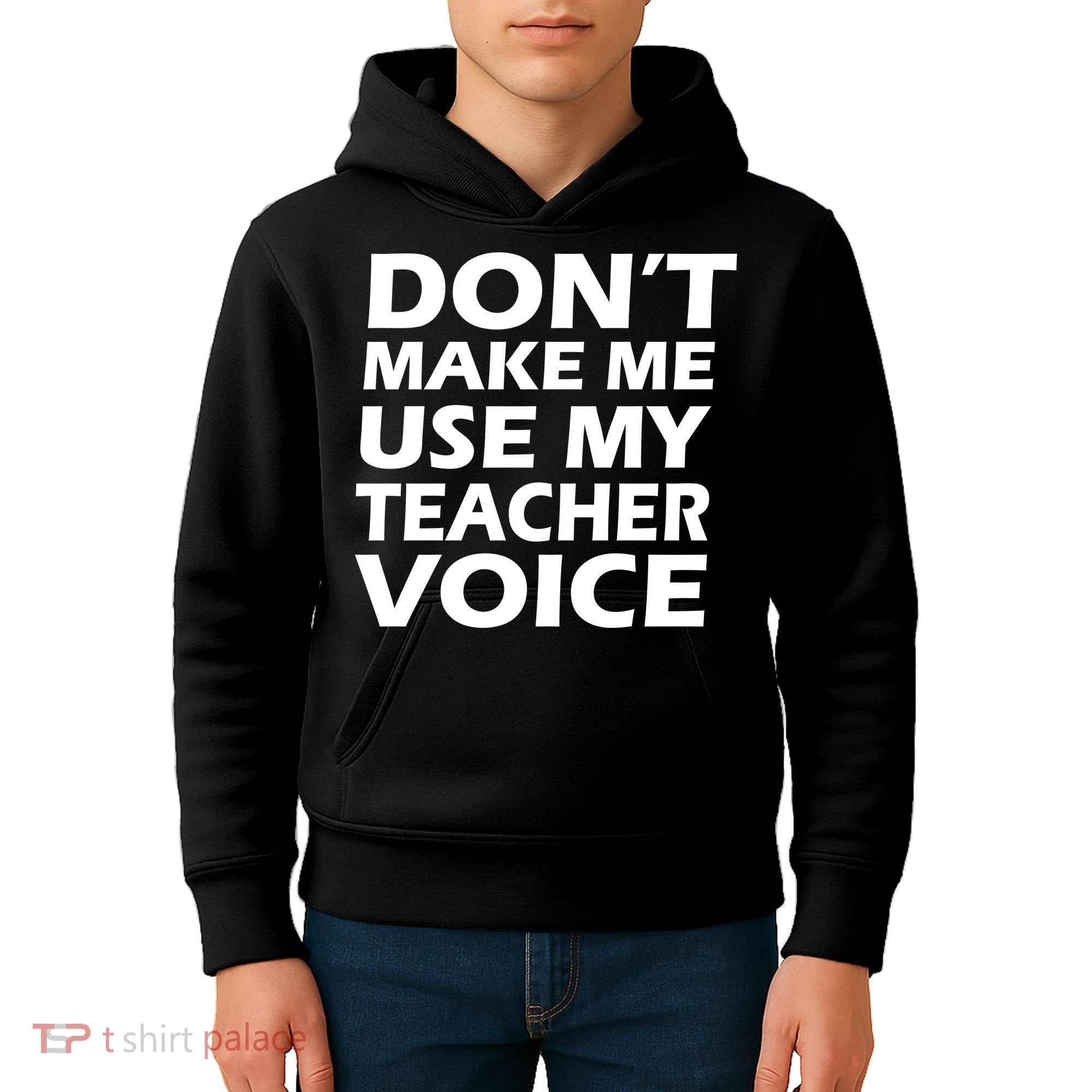 Don't Make Me Use My Teacher Voice Kids Hoodie