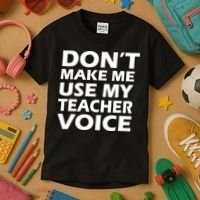 Don't Make Me Use My Teacher Voice Kids T-Shirt thumb 3