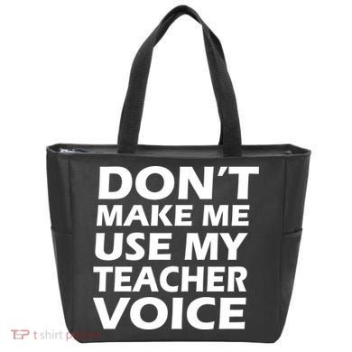 Don't Make Me Use My Teacher Voice Tote Bag
