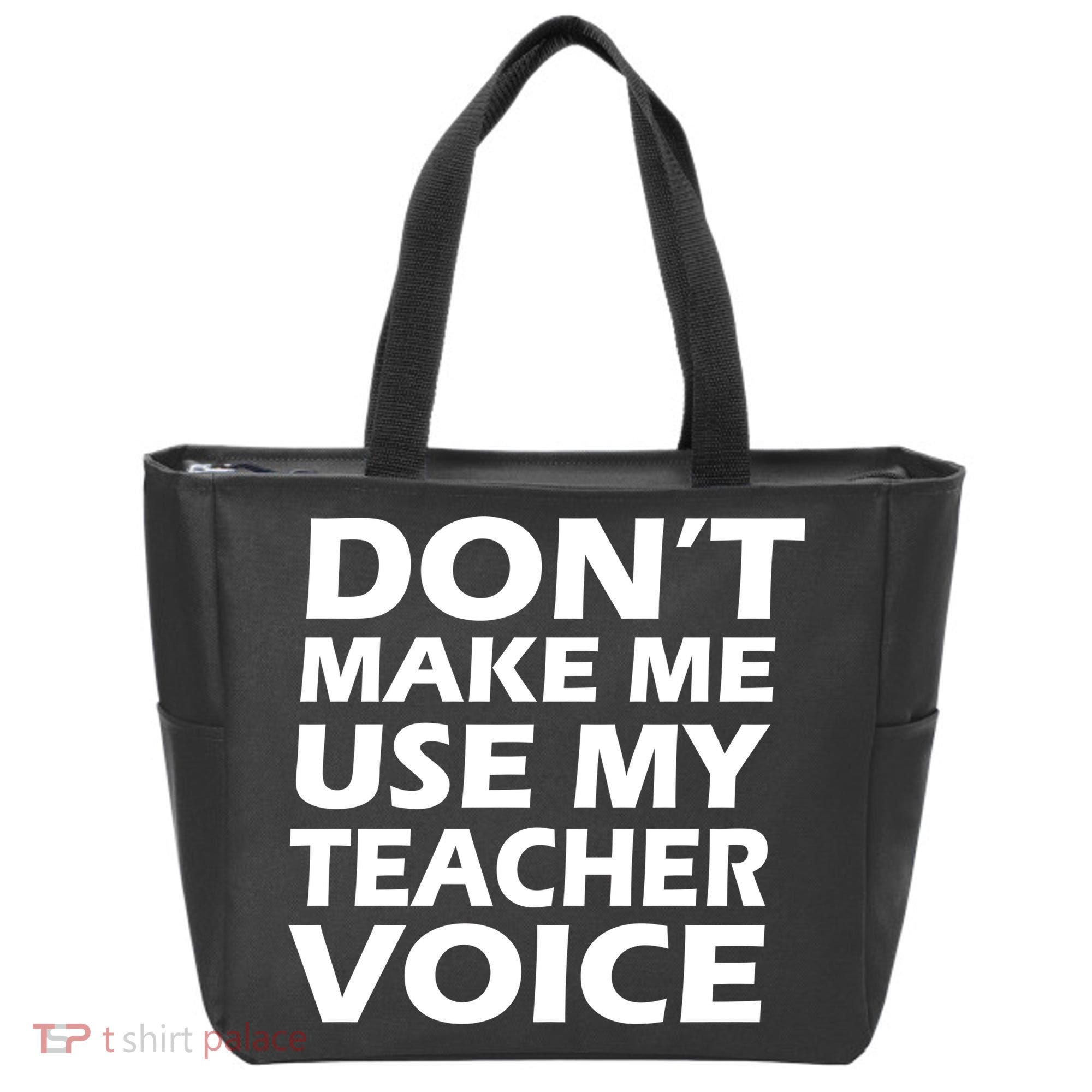 Don't Make Me Use My Teacher Voice Tote Bag