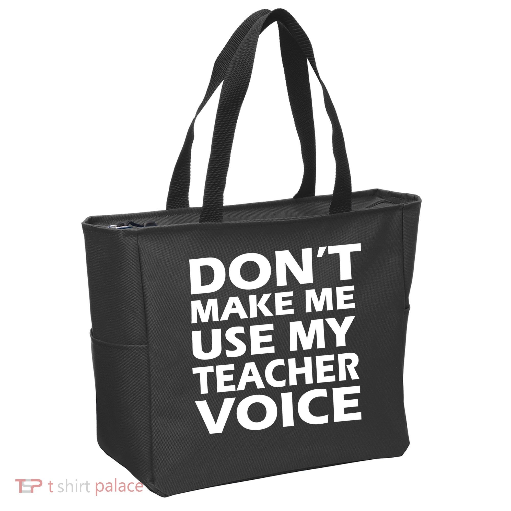 Don't Make Me Use My Teacher Voice Tote Bag