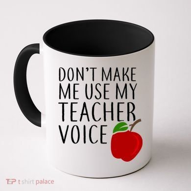 Don't Make Me Use My Teacher Voice Apple Coffee Mug