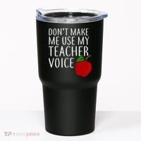 Don't Make Me Use My Teacher Voice Apple Tumbler thumb 0