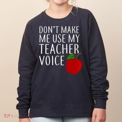 Don't Make Me Use My Teacher Voice Apple Women's Sweatshirt