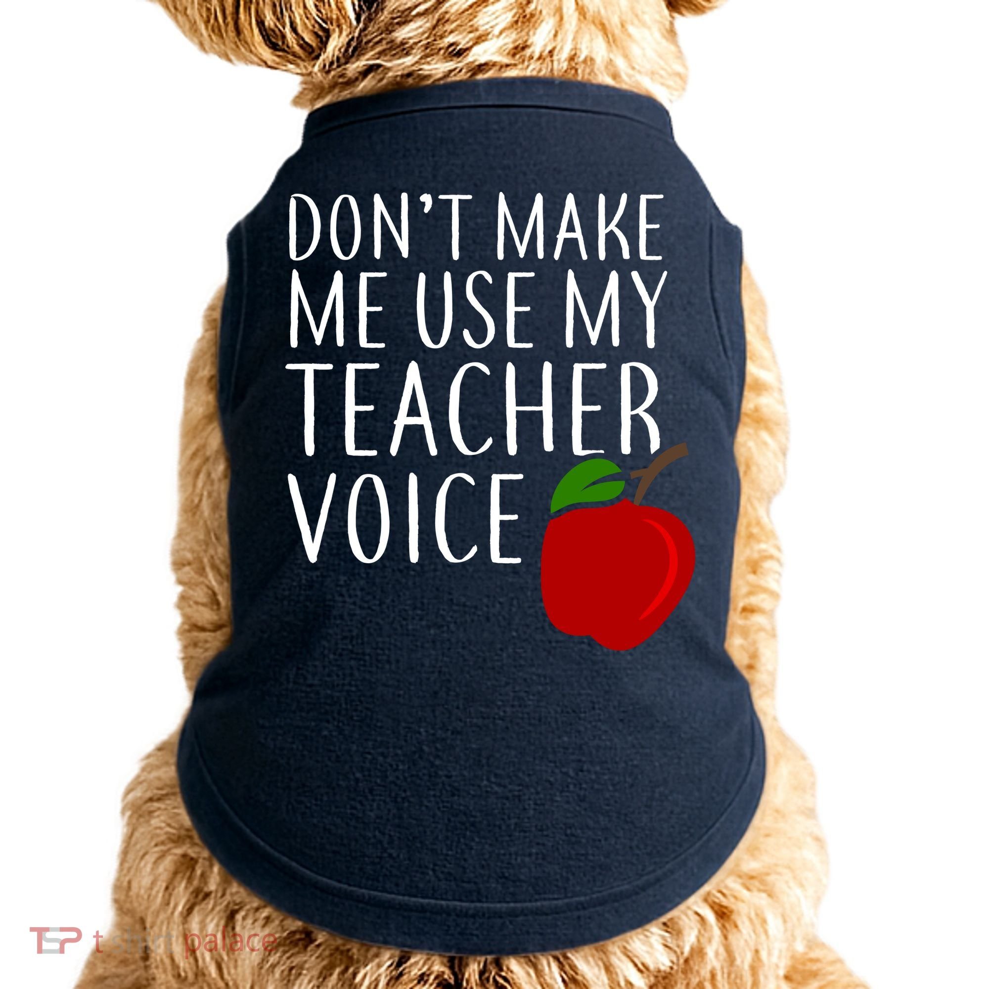 Don't Make Me Use My Teacher Voice Apple Doggie Tank