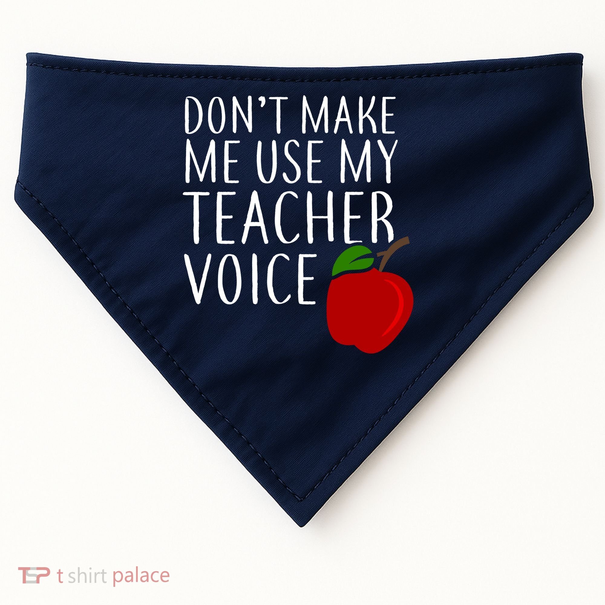 Don't Make Me Use My Teacher Voice Apple USA-Made Doggie Bandana