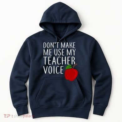 Don't Make Me Use My Teacher Voice Apple Hoodie