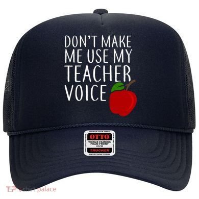 Don't Make Me Use My Teacher Voice Apple Hat