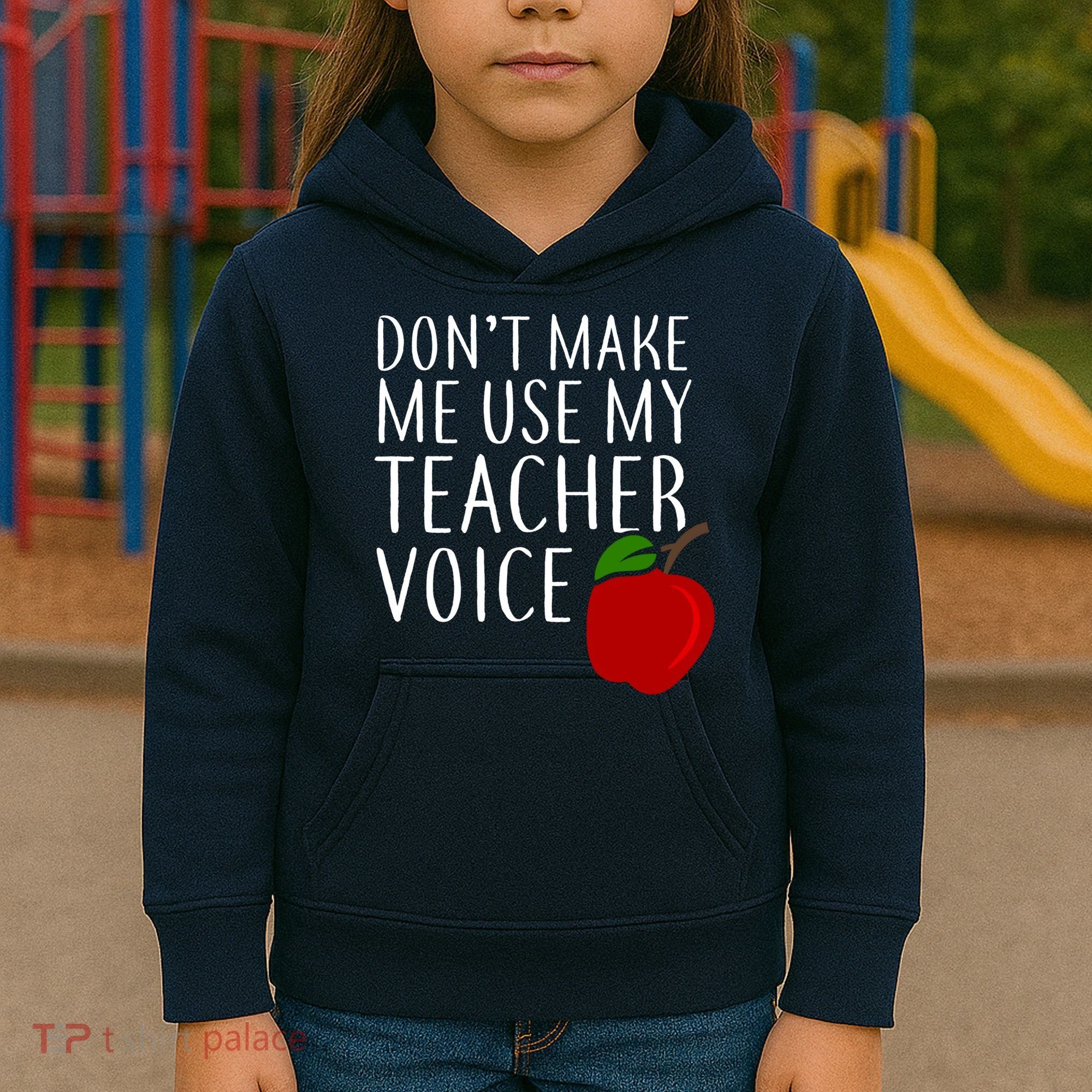 Don't Make Me Use My Teacher Voice Apple Kids Hoodie