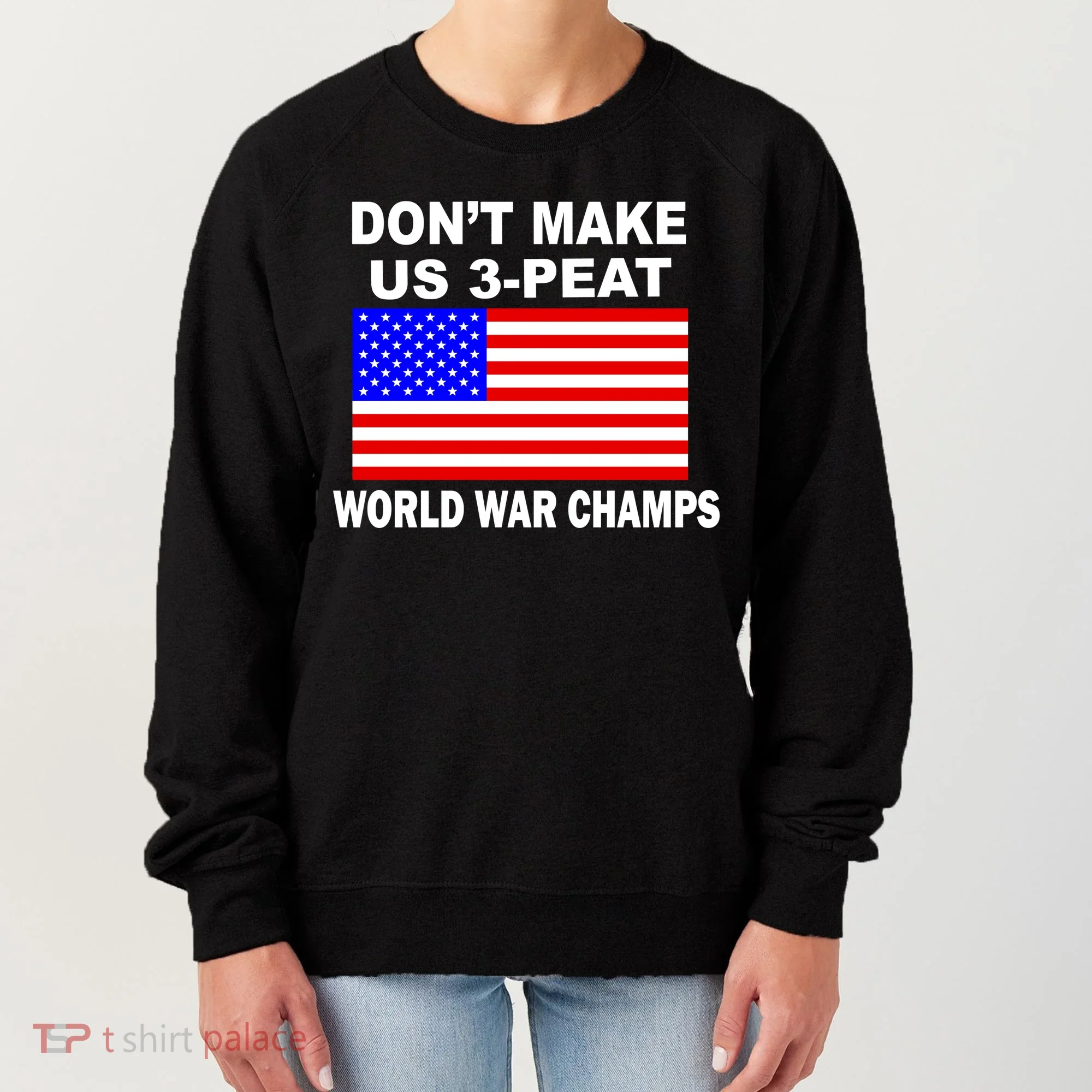Don't Make Us 3-Peat World War Champs Women's Sweatshirt