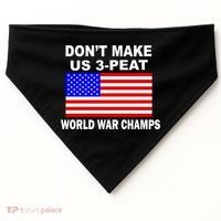 Don't Make Us 3-Peat World War Champs USA-Made Doggie Bandana thumb 0