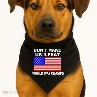 Don't Make Us 3-Peat World War Champs USA-Made Doggie Bandana thumb 1