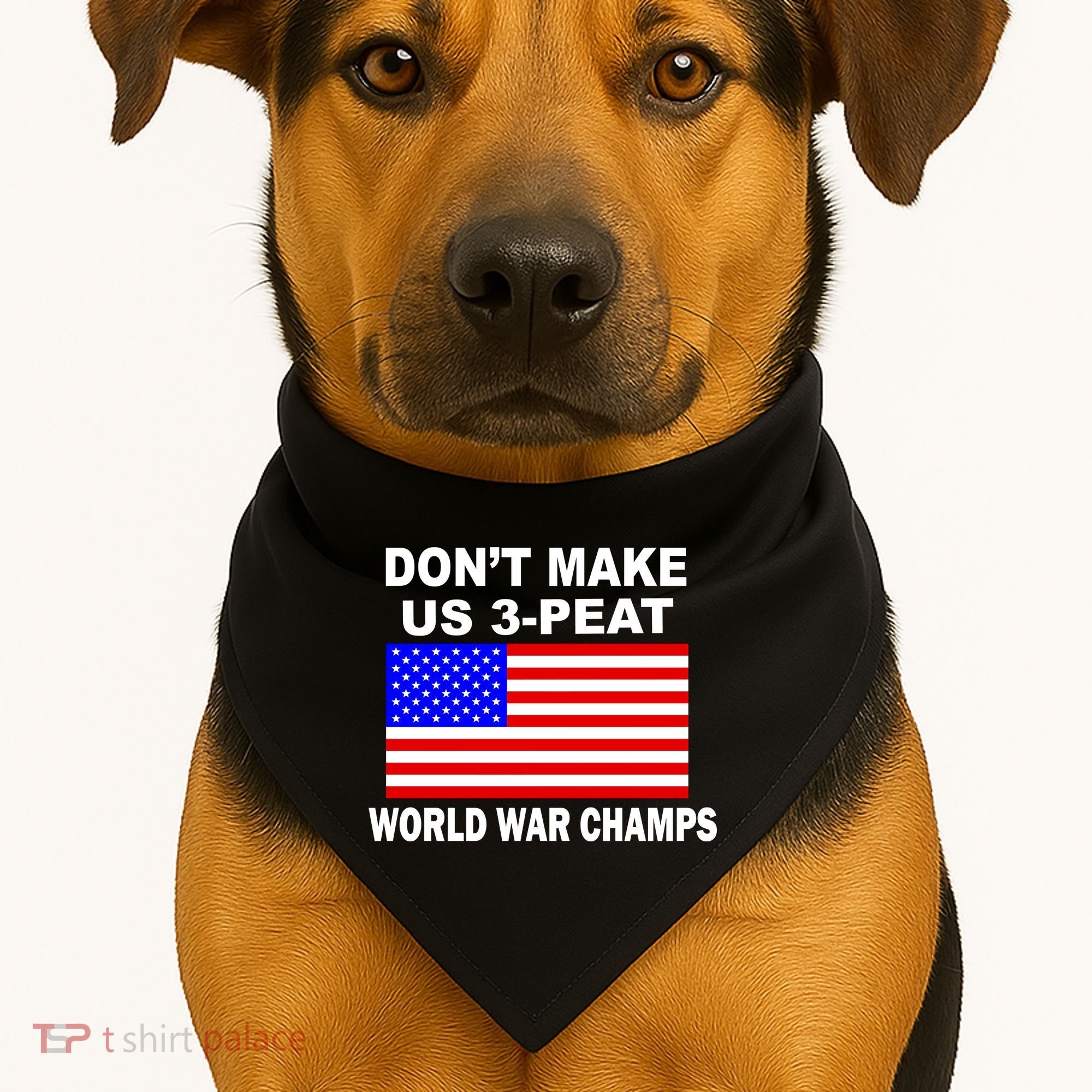 Don't Make Us 3-Peat World War Champs USA-Made Doggie Bandana