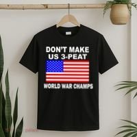Don't Make Us 3-Peat World War Champs T-Shirt thumb 2