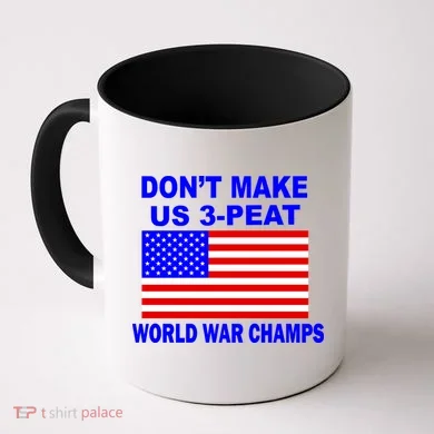 Don't Make Us 3-Peat World War Champs Coffee Mug