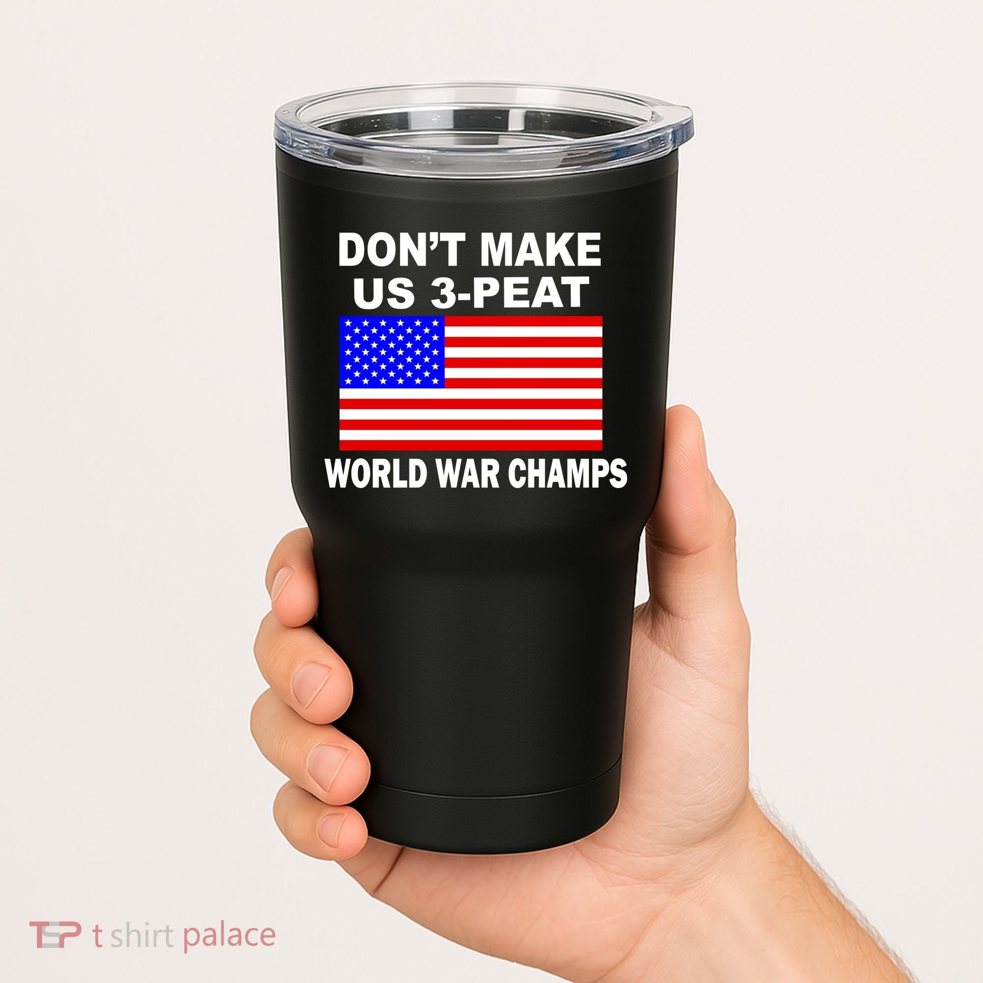 Don't Make Us 3-Peat World War Champs Tumbler