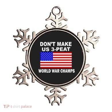 Don't Make Us 3-Peat World War Champs Ornament