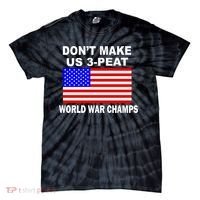 Don't Make Us 3-Peat World War Champs Tie-Dye T-Shirt thumb 0