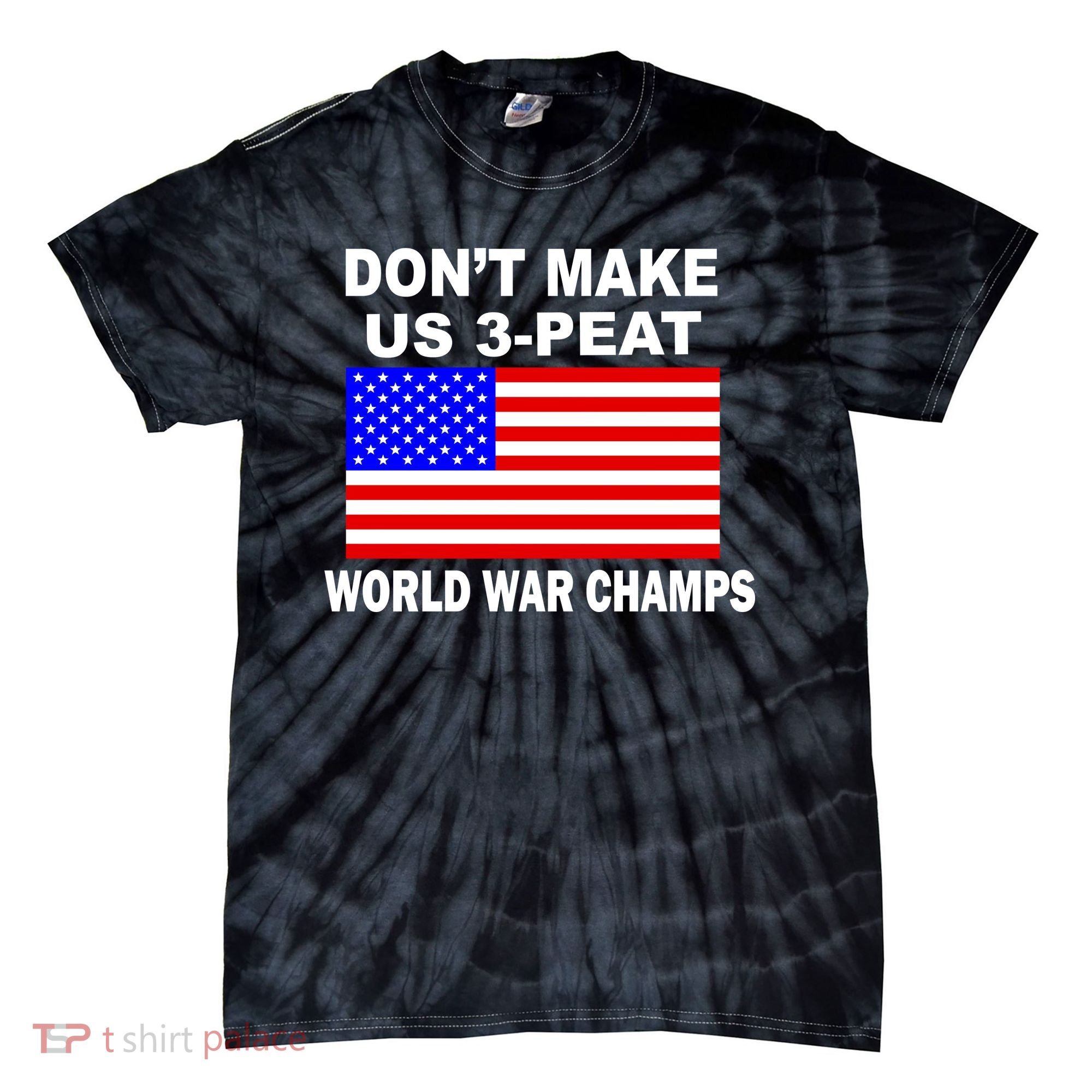 Don't Make Us 3-Peat World War Champs Tie-Dye T-Shirt