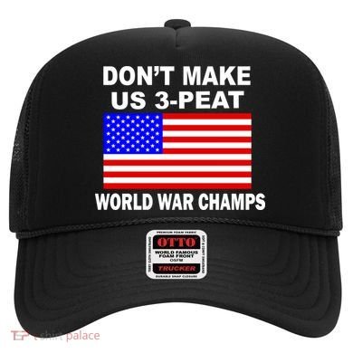 Don't Make Us 3-Peat World War Champs Hat