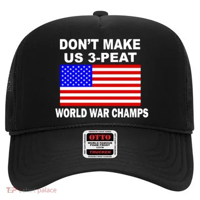 Don't Make Us 3-Peat World War Champs Hat