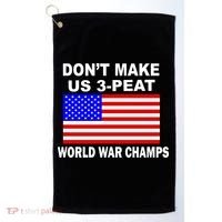 Don't Make Us 3-Peat World War Champs Golf Towel thumb 0
